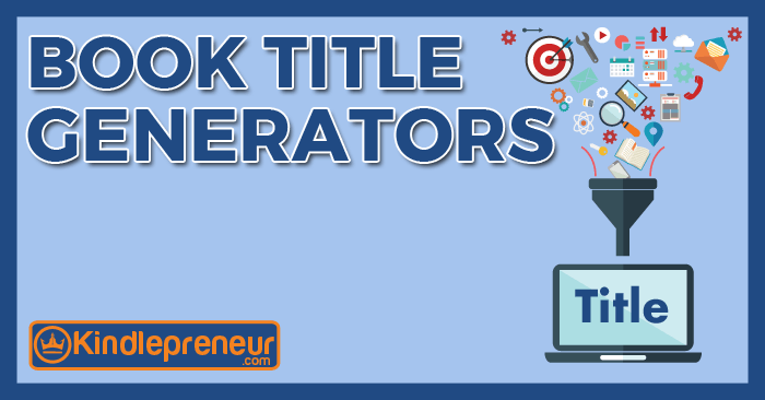 Book Title Generators [2020]: List of the Best Free Book Name Generators