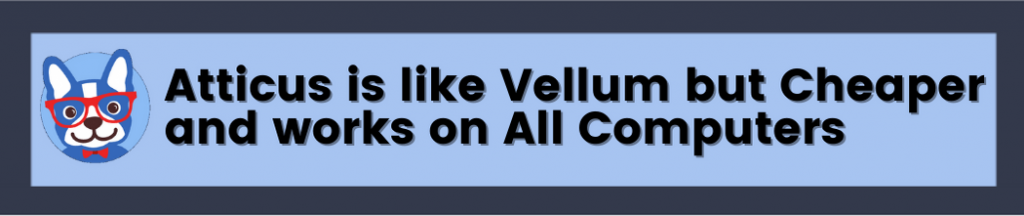 banner that says atticus is like vellum but cheaper and works on All Computers